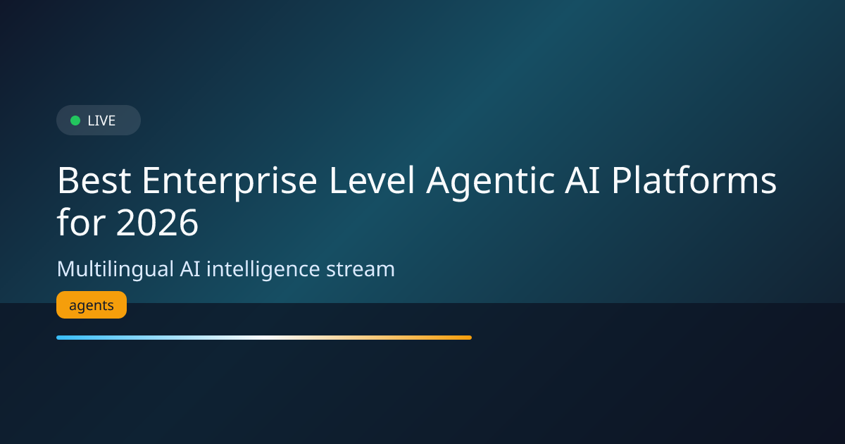 Best Enterprise Level Agentic AI Platforms for 2026 | AI News Hub